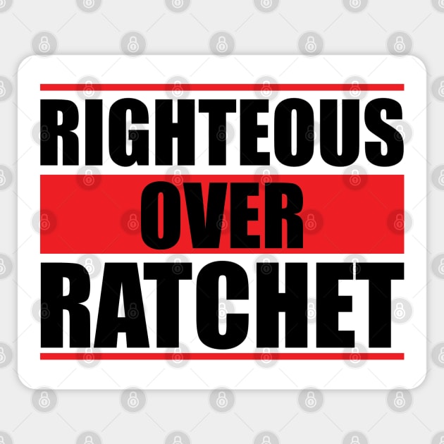 Righteous Over Ratchet Sticker by Ebony T-shirts